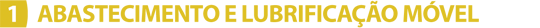 Abastecimento e lubrificao mvel